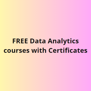 FREE Data Analytics courses with Certificates